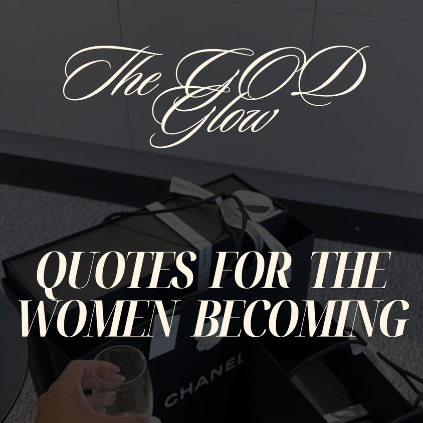 The GOD glow Quotes For The Women Becoming