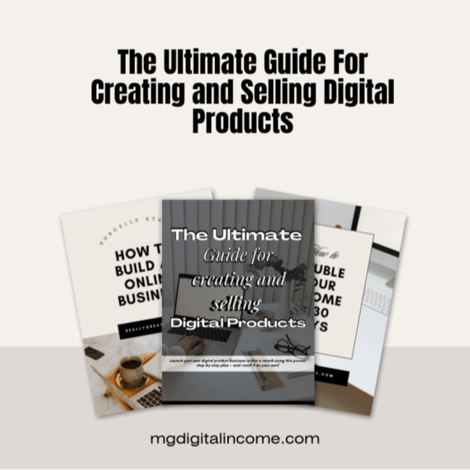 The Ultimate Guide for Creating and Selling Digital Products.