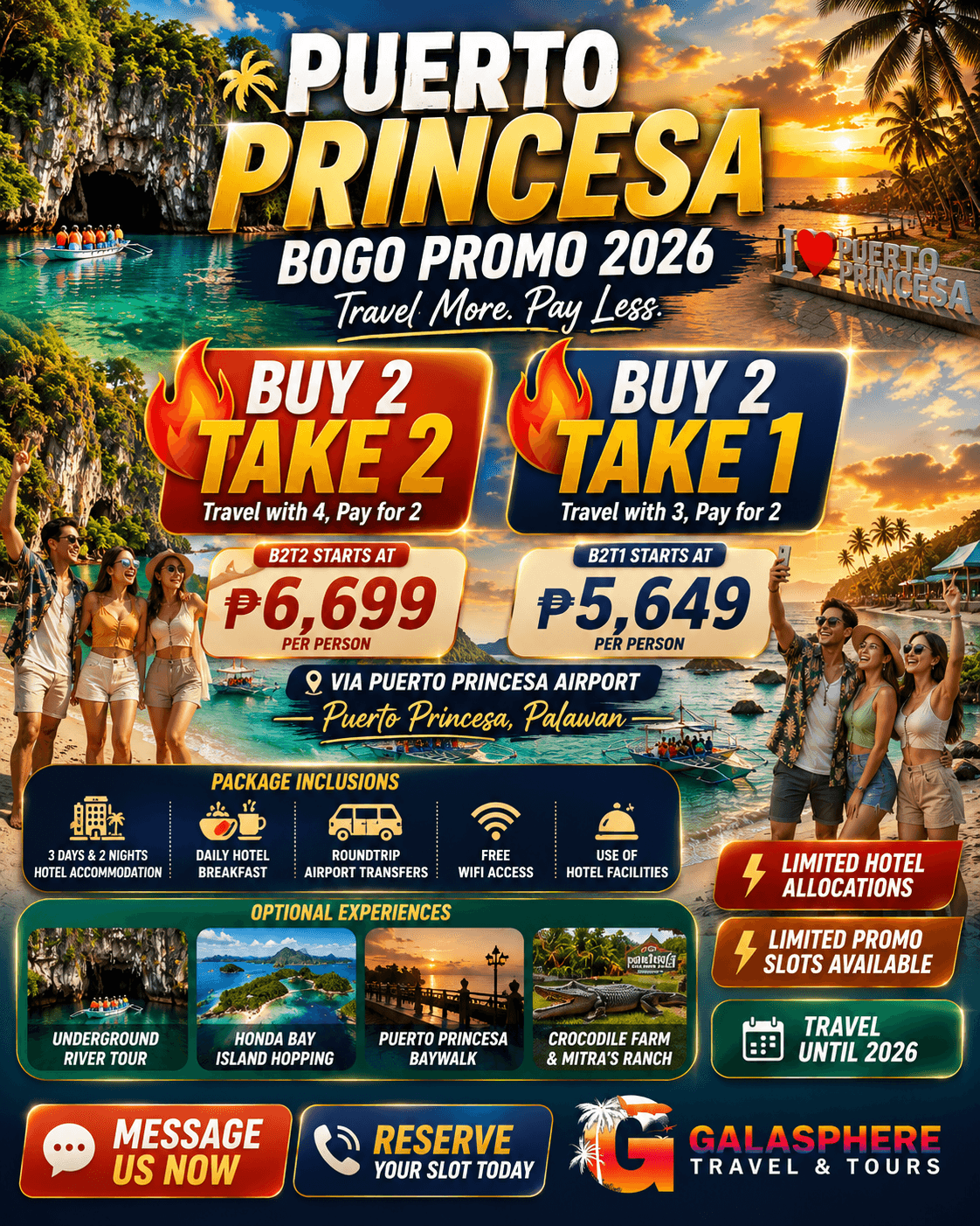 Promotional travel poster by Galasphere Travel & Tours for the Puerto Princesa BOGO Promo 2026, offering 3D2N vacation packages to Palawan, Philippines. The poster features a scenic tropical sunset backdrop with images of travelers on a beach and a tour boat entering the Underground River cave. Two prominent promotional badges detail the special offers: a Buy 2 Take 2 deal (Travel with 4, Pay for 2) starting at 6,699 pesos per person, and a Buy 2 Take 1 deal (Travel with 3, Pay for 2) starting at 5,649 pesos per person, both specified via Puerto Princesa Airport. Package inclusions are listed as 3 Days & 2 Nights hotel accommodation, daily hotel breakfast, roundtrip airport transfers, free WiFi access, and use of hotel facilities. Four image panels highlight optional experiences: Underground River Tour, Honda Bay Island Hopping, Puerto Princesa Baywalk, and Crocodile Farm & Mitra's Ranch. Additional tags indicate limited hotel allocations, limited promo slots, and travel validity until 2026, with call-to-action text reading Message Us Now and Reserve Your Slot Today.