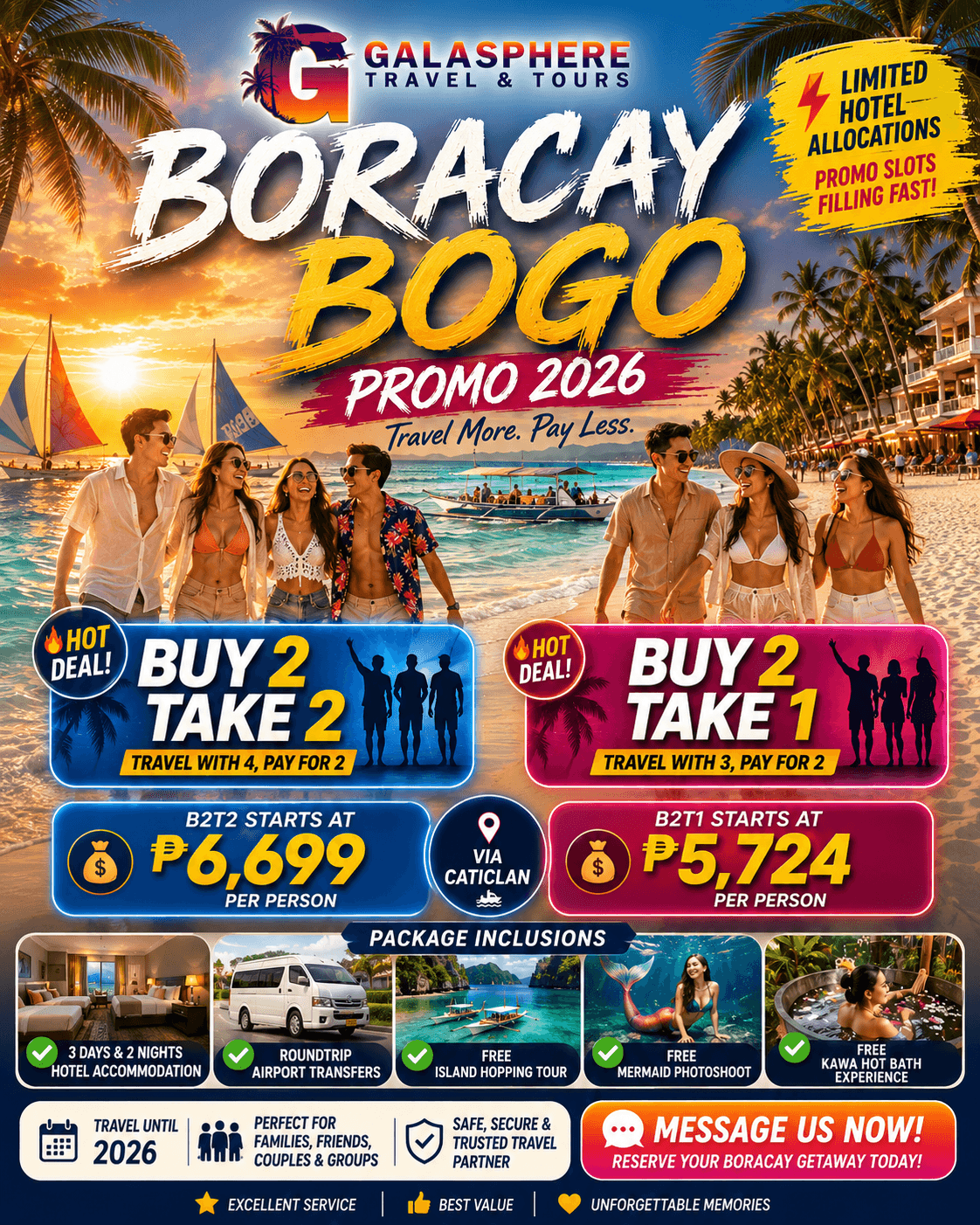 Promotional travel poster by Galasphere Travel & Tours for the Boracay BOGO Promo 2026, showcasing group vacation packages to Boracay, Philippines via Caticlan. The graphic features a sunny beach background with a group of friends walking along the shore next to traditional paraw sailboats at sunset. Two prominent hot deal badges display the pricing structures: a Buy 2 Take 2 package (Travel with 4, Pay for 2) starting at 6,699 pesos per person, and a Buy 2 Take 1 package (Travel with 3, Pay for 2) starting at 5,724 pesos per person. Five rectangular panels illustrate the package inclusions: 3 Days & 2 Nights hotel accommodation, roundtrip airport transfers, a free island hopping tour, a free mermaid photoshoot, and a free Kawa hot bath experience. The bottom of the flyer states it is perfect for families, friends, couples, and groups, noting safe and trusted travel with validity until 2026, alongside a prominent orange call-to-action button reading Message Us Now! Reserve your Boracay getaway today!