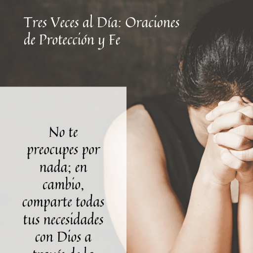Tres Veces al Día: Oraciones de Protección y Fe
