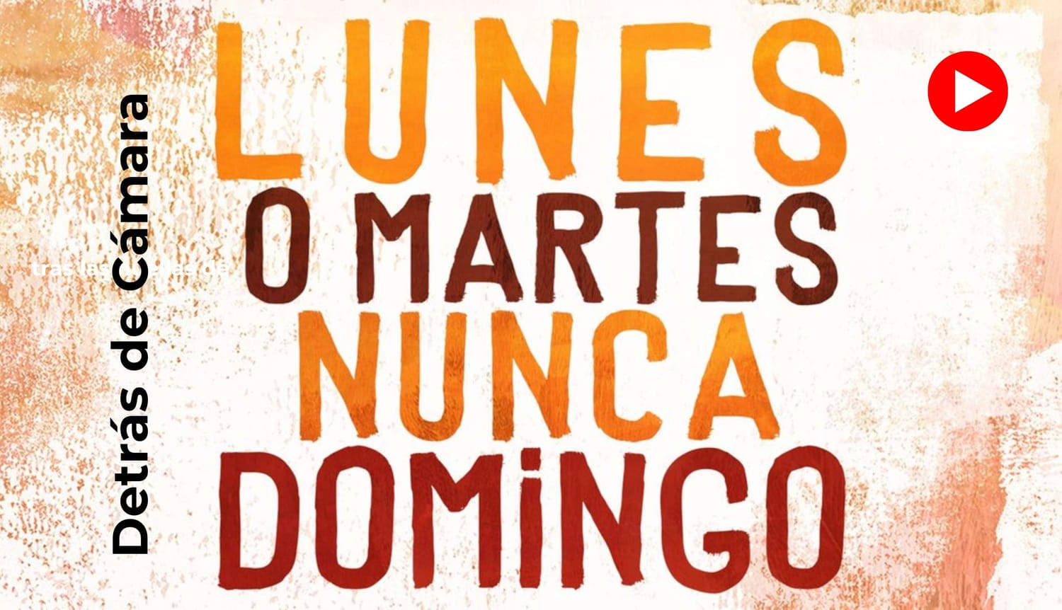 Mini afiche del Detrás de Cámara de la película LUNES O MARTES NUNCA DOMINGO