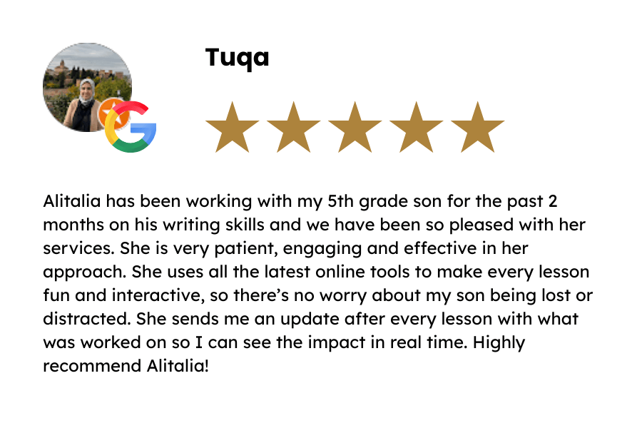 5-star Google review from parent Tuqa praising Alitalia at Learning Re-Engineered for improving her 5th grade son’s writing skills with patient, engaging, and interactive online tutoring sessions.