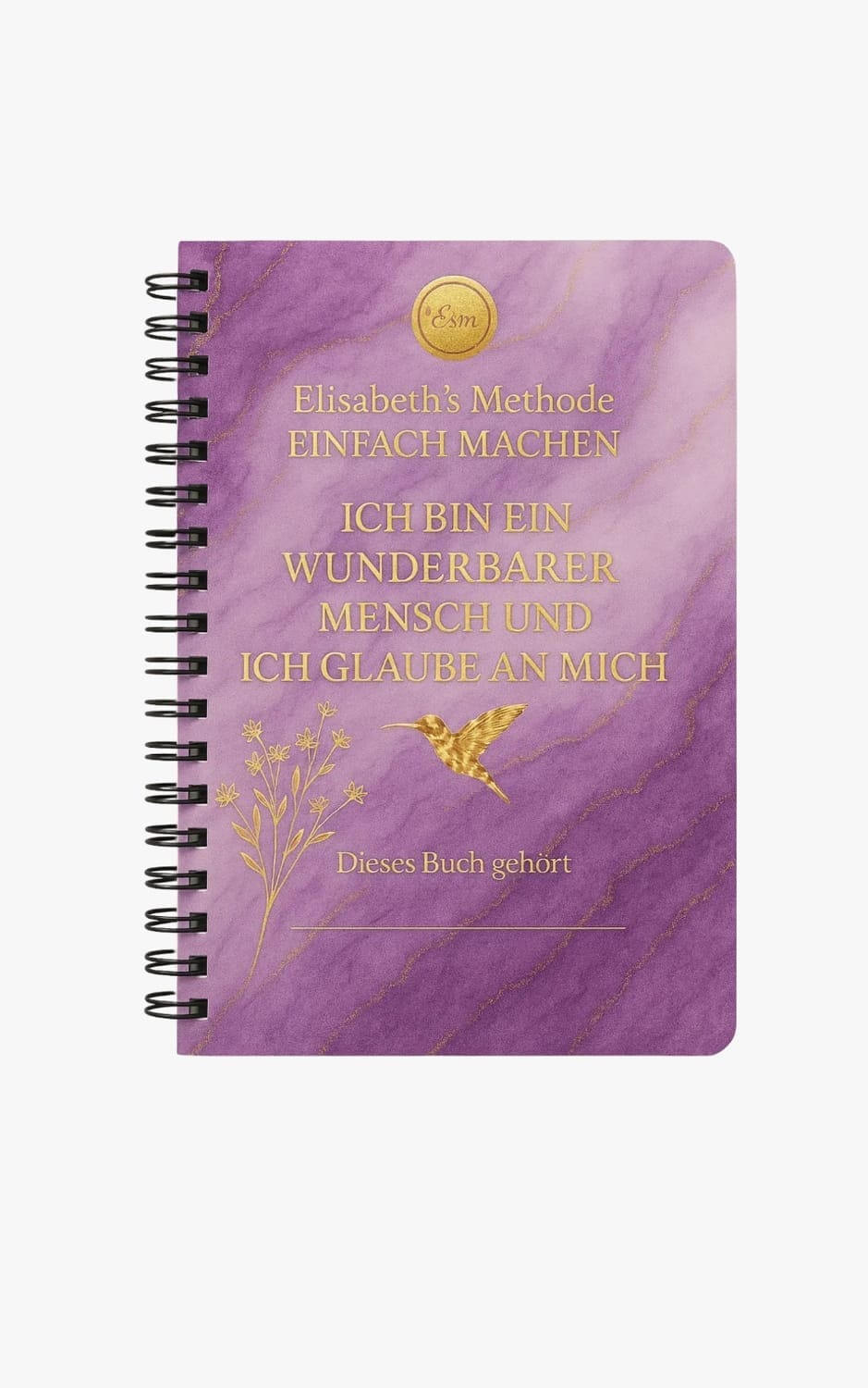 Das Bild zeigt ein lila-farbenes Spiralbuch mit goldener Schrift und Symbolen auf dem Cover. Es trägt den Titel: „Elisabeths Methode – EINFACH MACHEN“. Darunter steht in Großbuchstaben: „ICH BIN EIN WUNDERBARER MENSCH UND ICH GLAUBE AN MICH“. Am unteren Rand ist in kleinerer Schrift zu lesen: „Dieses Buch gehört“. Auf dem Cover sind zusätzlich goldene Gestaltungselemente wie ein stilisierter Vogel im Flug und ein blühender Zweig zu sehen. Das Buch wirkt wie ein motivierendes Selbstcoaching- oder Affirmationsjournal. Der Hintergrund ist weiß, das Buch steht im Fokus des Bildes. Oberhalb des Bildes ist teilweise ein Button mit der Aufschrift „JETZT KAUFEN“ zu sehen.