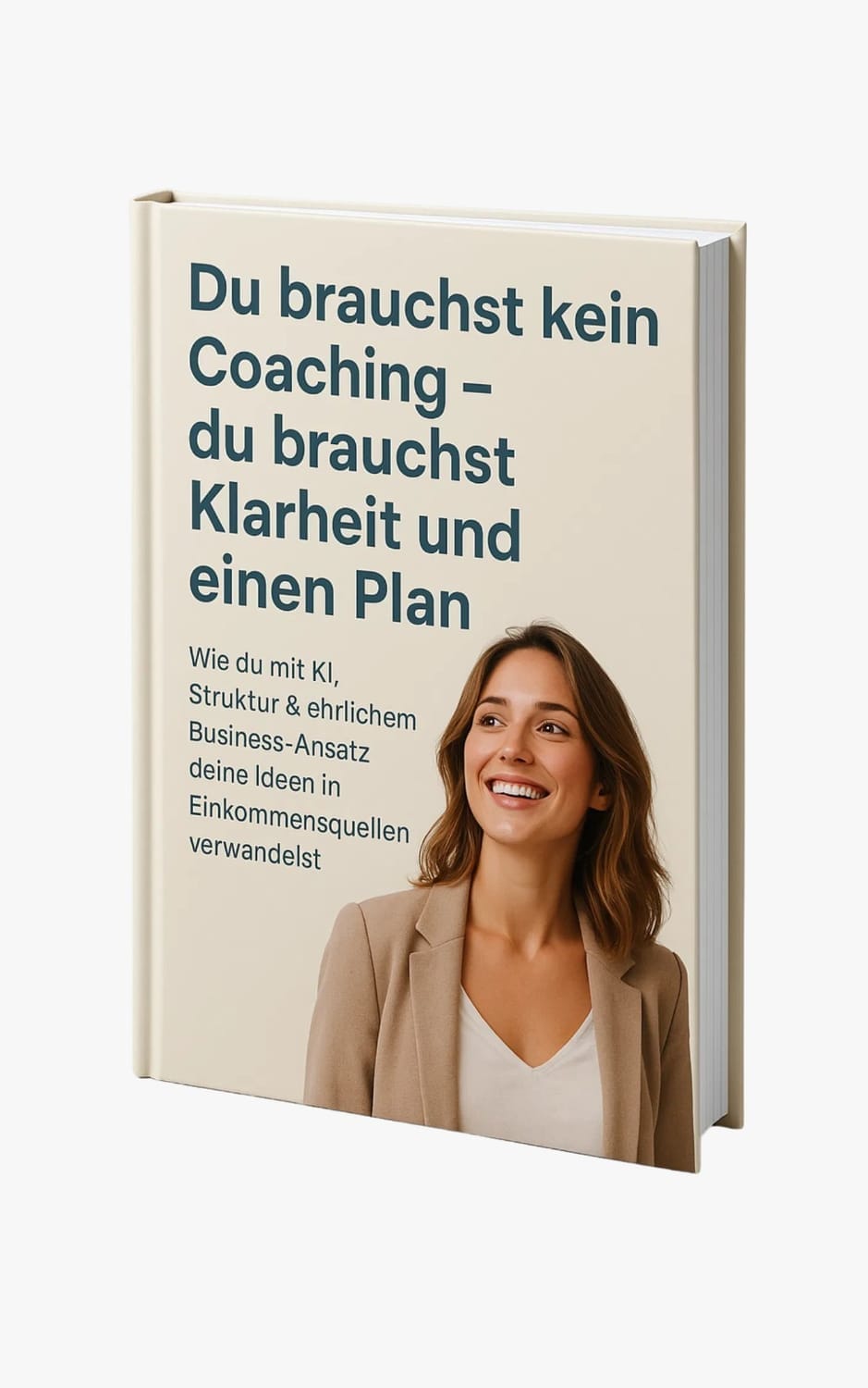 Das Bild zeigt ein Buchcover mit dem Titel: „Du brauchst kein Coaching – du brauchst Klarheit und einen Plan“. Darunter steht in kleinerer Schrift: „Wie du mit KI, Struktur & ehrlichem Business-Ansatz deine Ideen in Einkommensquellen verwandelst“. Auf dem Cover ist außerdem eine Frau mit braunen, schulterlangen Haaren abgebildet, die freundlich lächelt. Sie trägt ein beiges Sakko und ein weißes Oberteil. Der Hintergrund des Covers ist hell und minimalistisch gestaltet. Das Buch ist leicht gedreht dargestellt, sodass der Buchrücken und ein Teil der Seitenkante sichtbar sind. Über dem Bild befindet sich ein Button mit der Aufschrift „JETZT KAUFEN“.