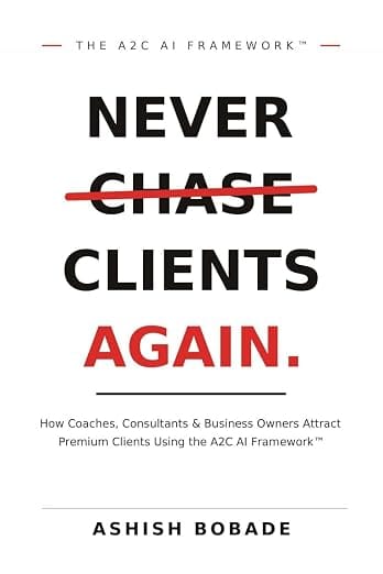 Never Chase Clients Again, PDF edition, by Ashish Bobade
