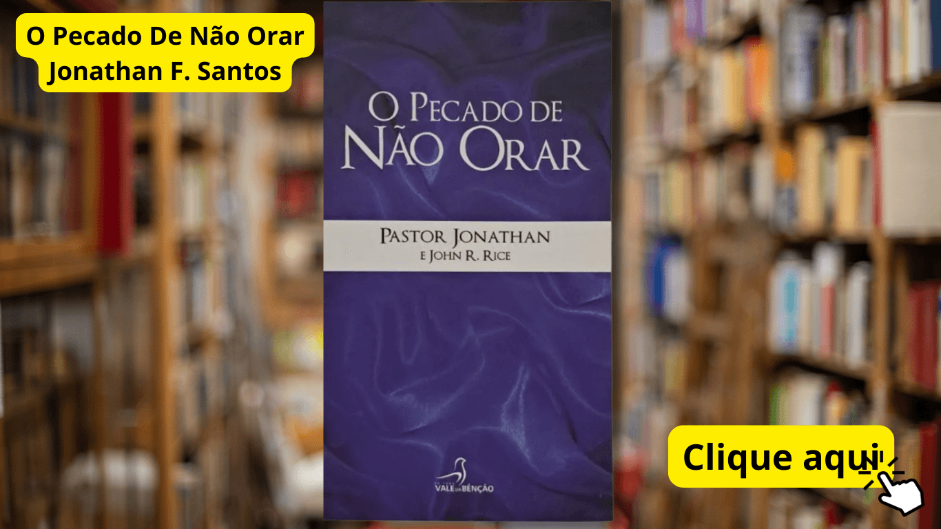 O Pecado De Não Orar - Jonathan F. Santos