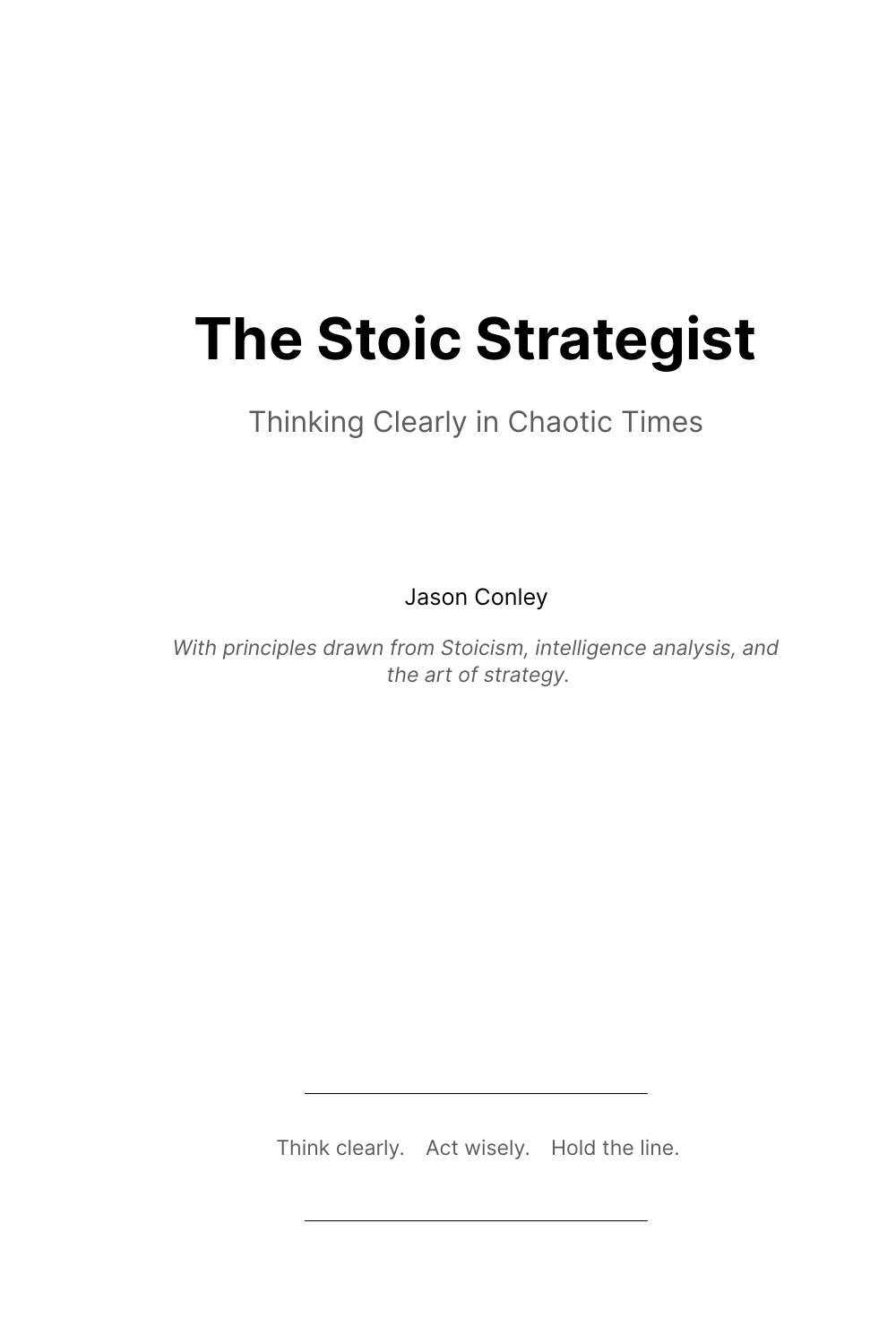 The Stoic Strategist: Thinking Clearly in Chaotic Times by Jason Conley