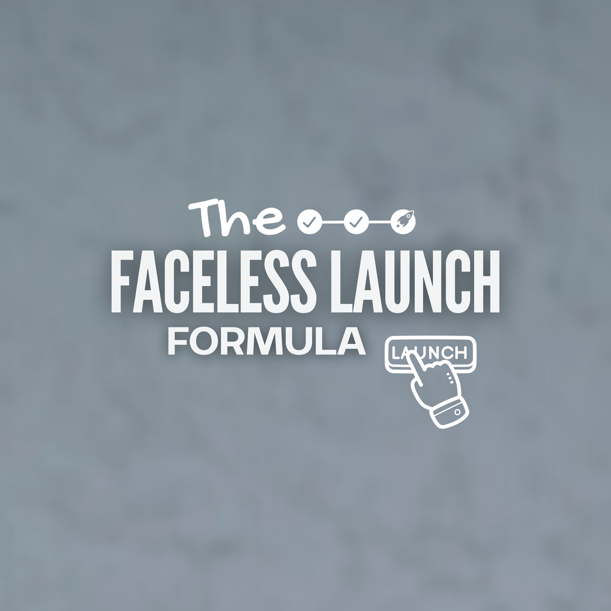 The Faceless Launch Formula 