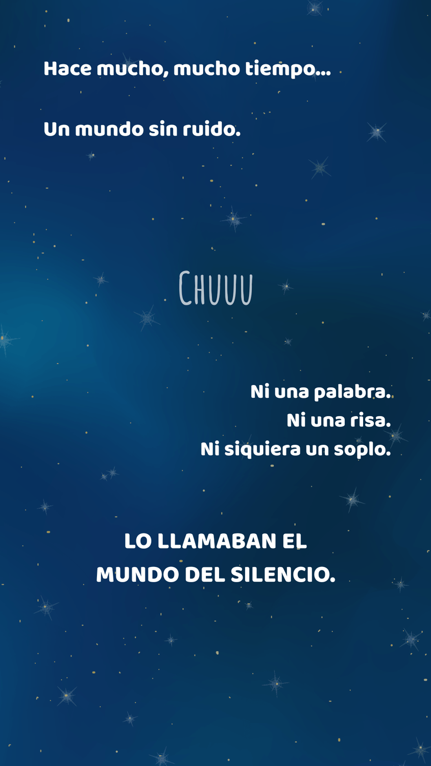 Hace mucho, mucho tiempo, existía un mundo sin ruido. El Mundo del Silencio.