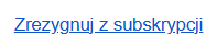 Podgląd fragmentu e-maila z opcją zrezygnuj z subskrypcji