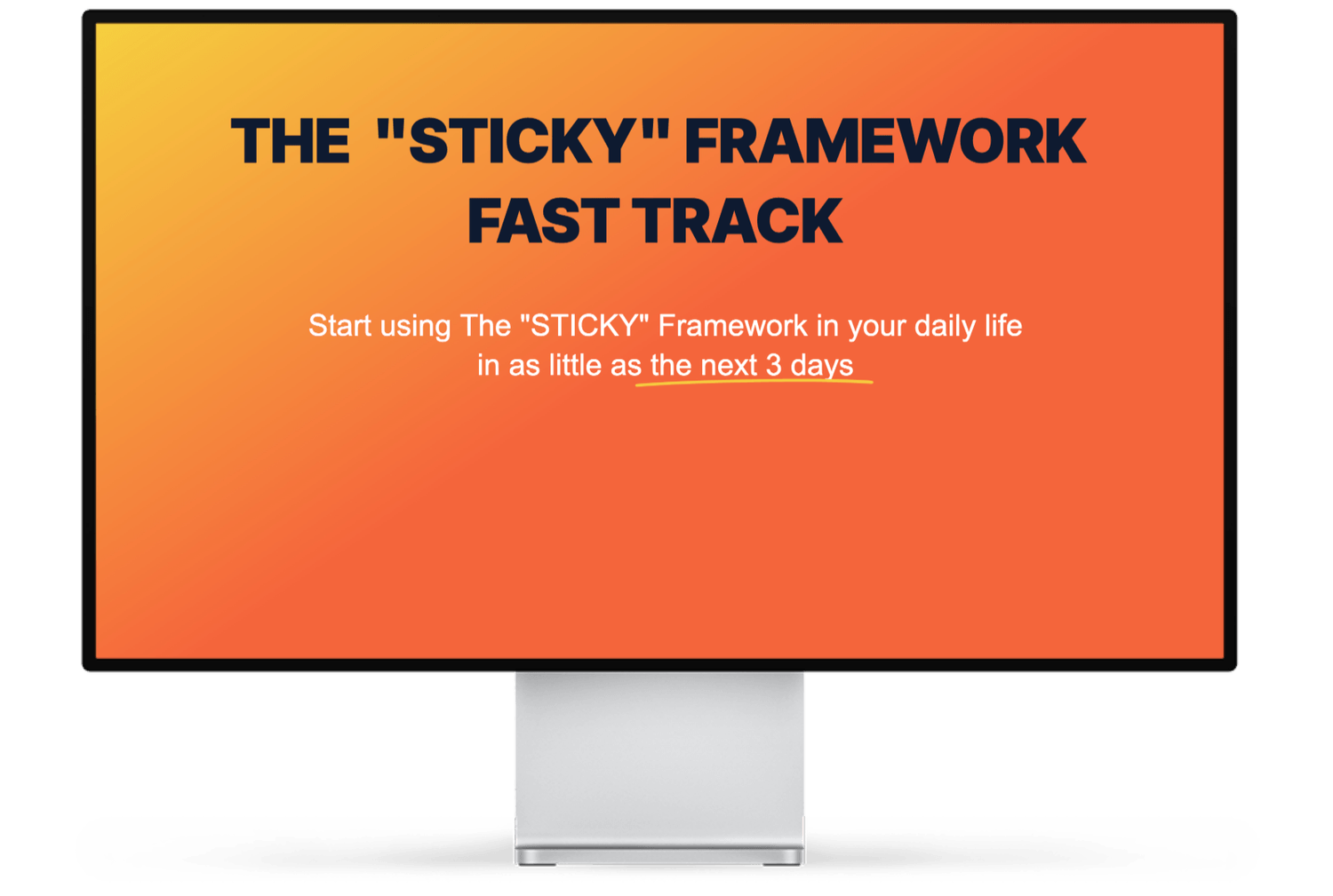 The STICKY Framework Fast Track