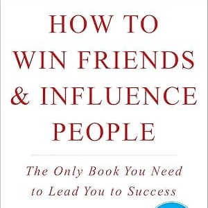 How to Win Friends and Influence People