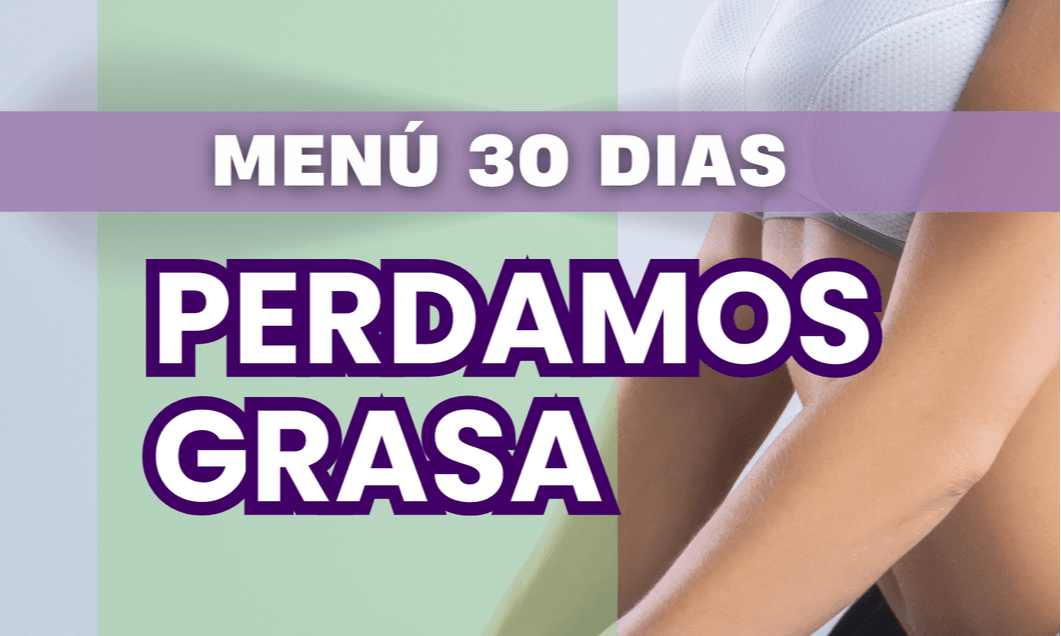 MENÚ PERDIDA DE GRASA EN 30 DÍAS