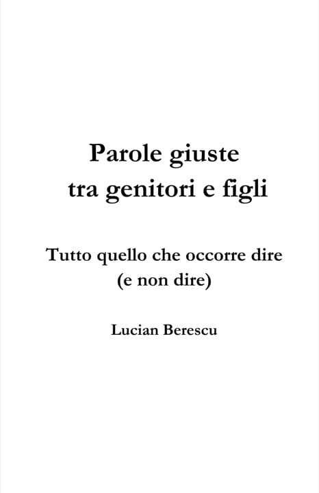 Copertina del libro Parole giuste tra genitori e figli di Lucian Berescu