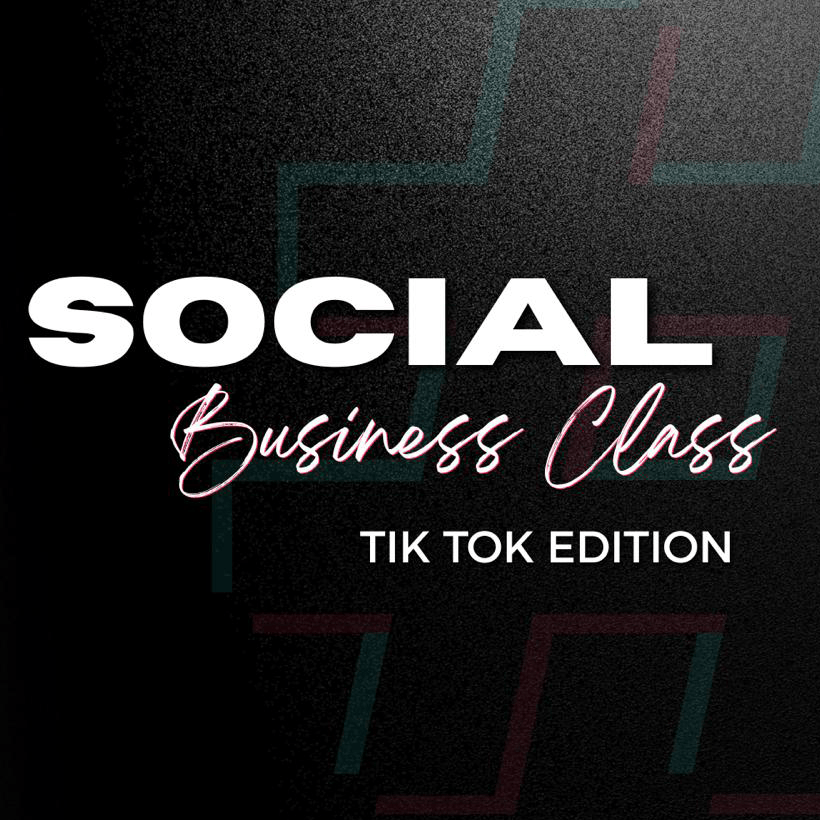 Social Business Class-Tiktok Edition