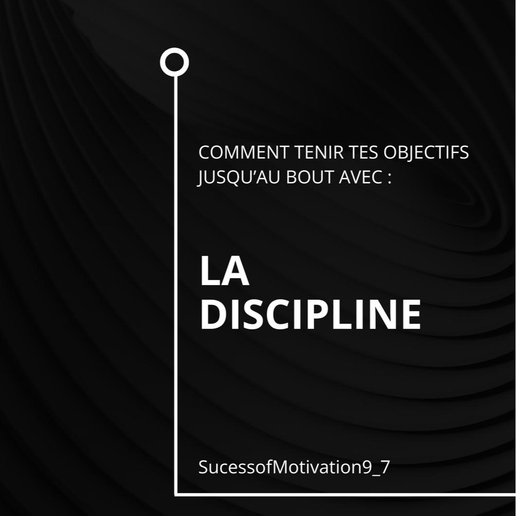 Comment tenir tes objectifs avec de la discipline - le guide complet 