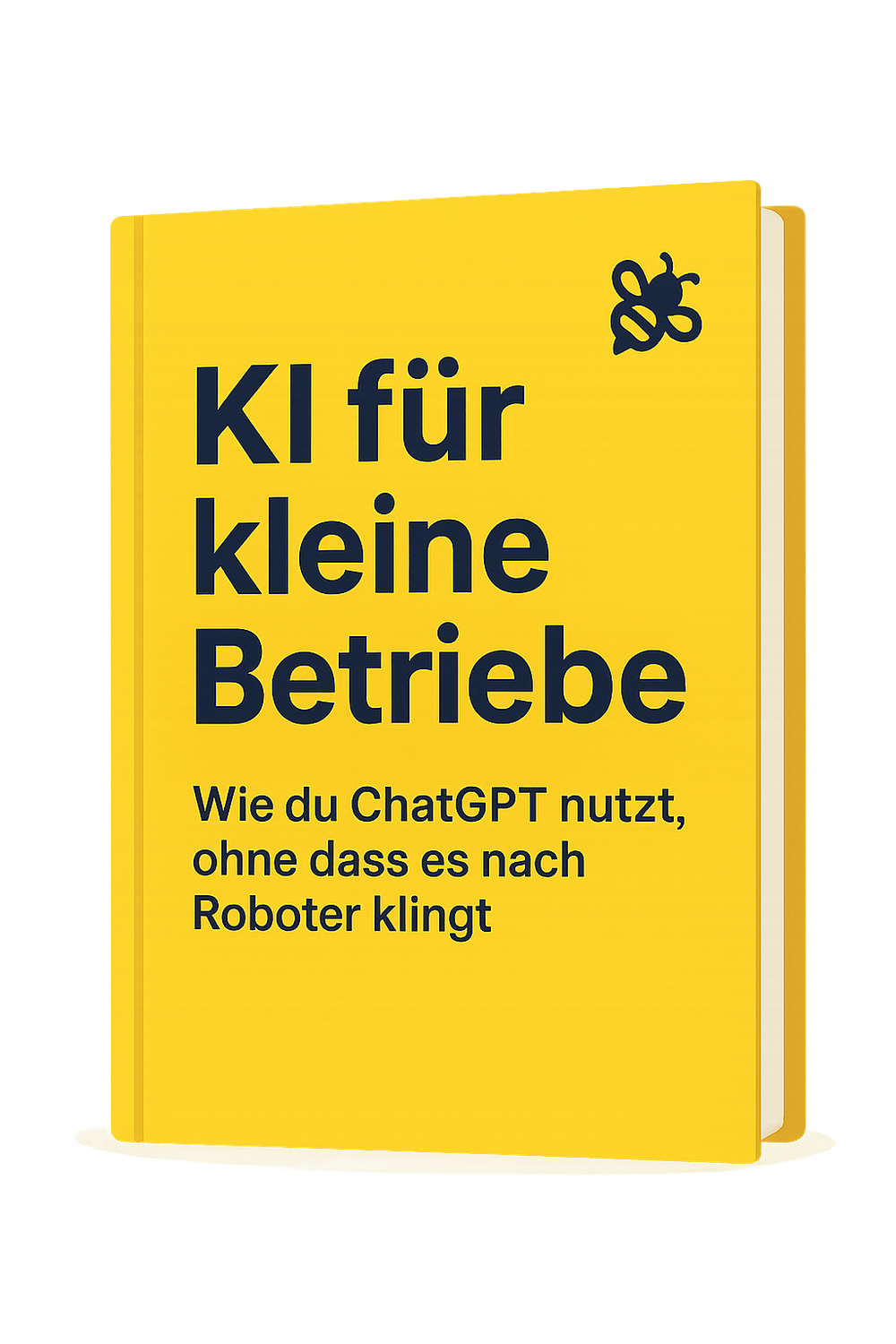 Gelbes E-Book mit dem Titel „KI für kleine Betriebe – Wie du ChatGPT nutzt, ohne dass es nach Roboter klingt“, gestaltet mit Visibee-Logo.