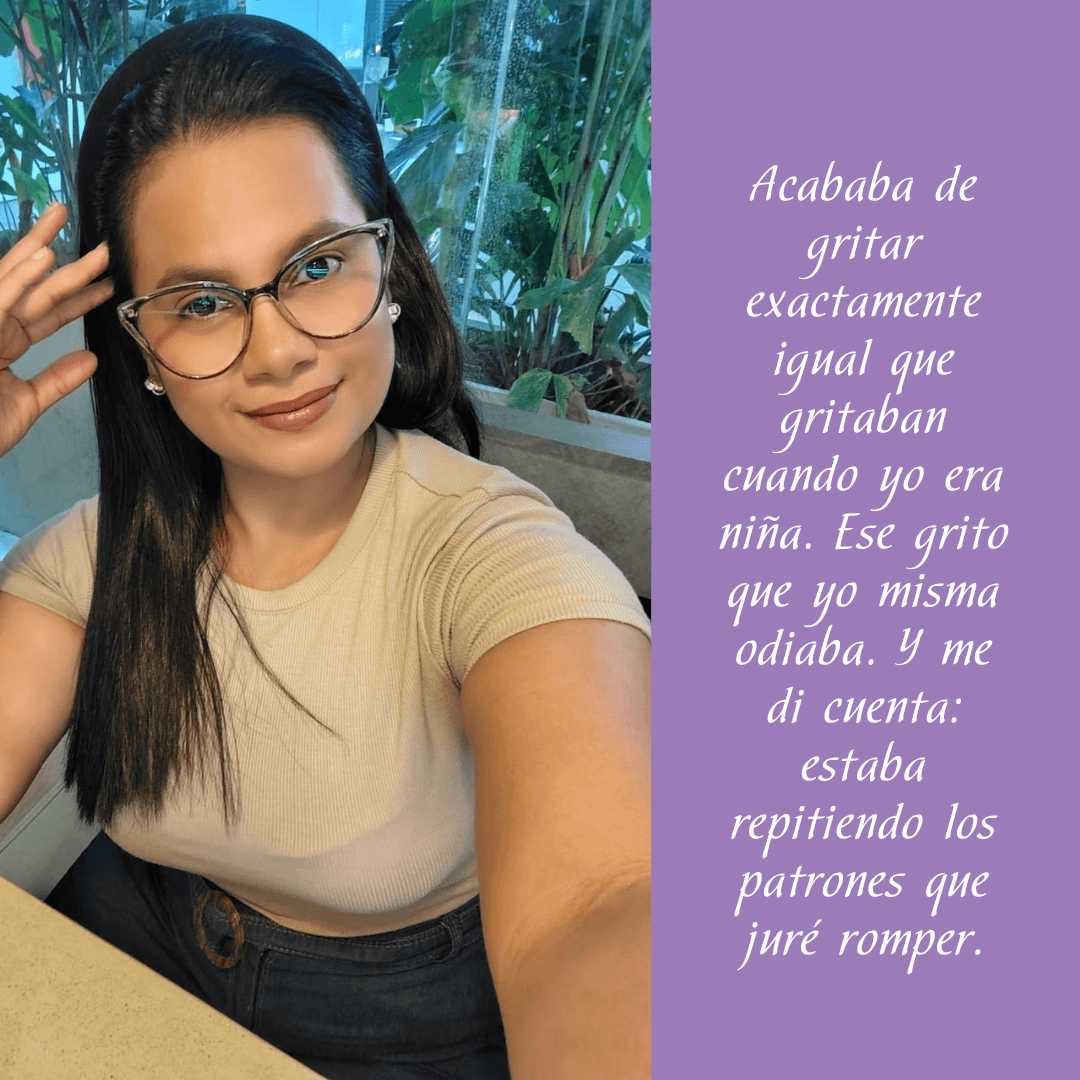 Acababa de gritar exactamente igual que gritaban cuando yo era niña. Ese grito que yo misma odiaba. Y me di cuenta: estaba repitiendo los patrones que juré romper.