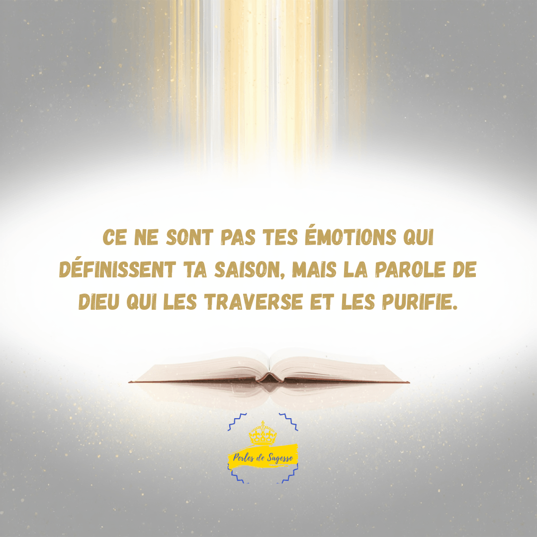 saison spirituelle parole de Dieu émotions purifier
