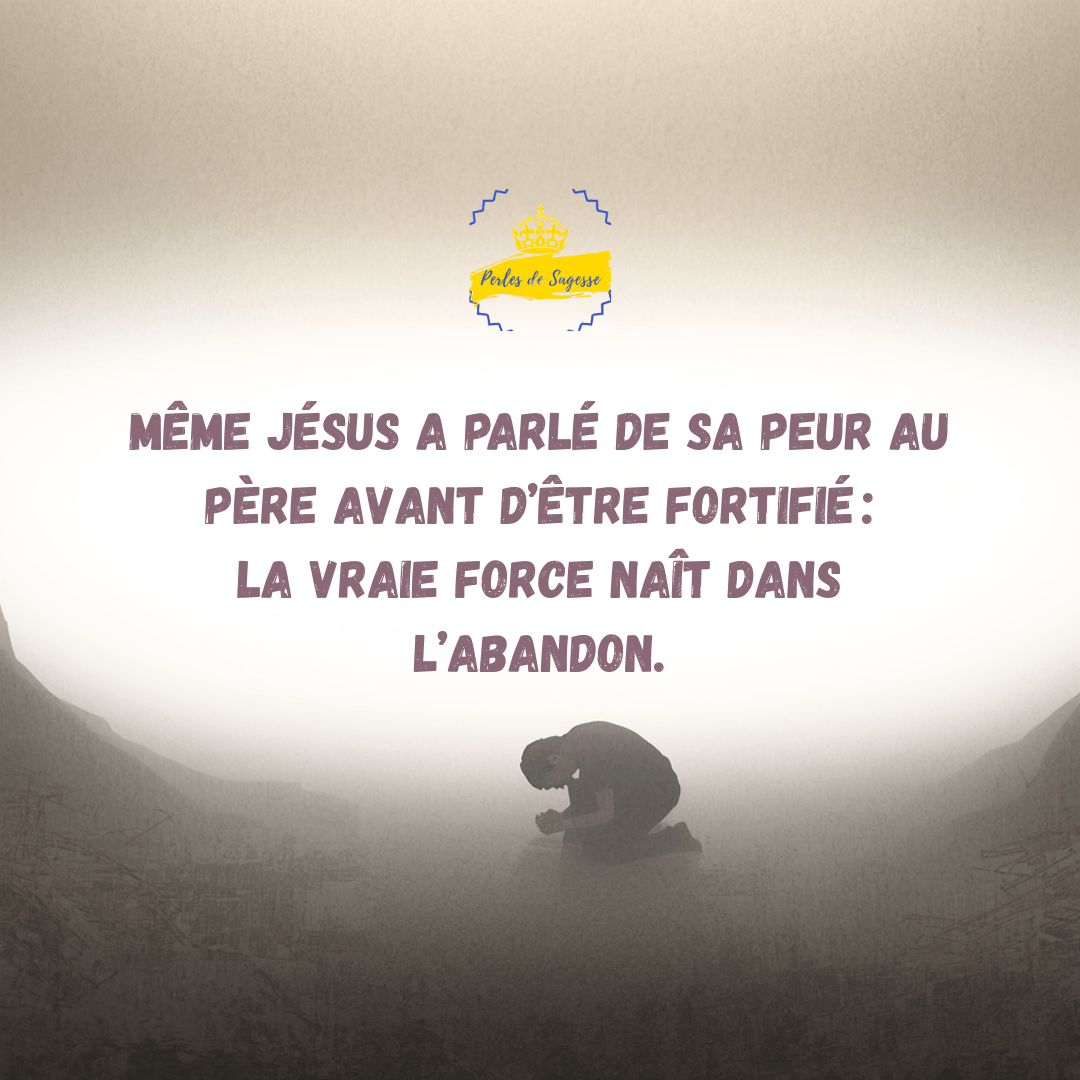 peur Jésus fortifié vraie force perles de sagesse