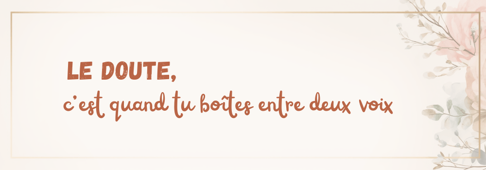 le doute choix entre deux voix - perles de sagesse