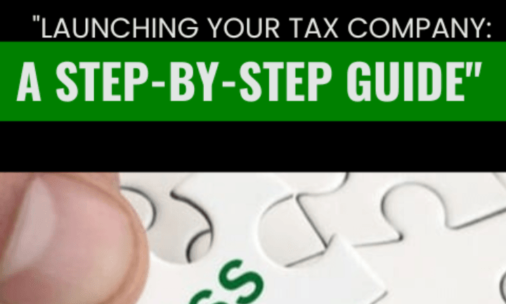 Get your hands on "Launching Your Tax Company: A Step-by-Step Guide"