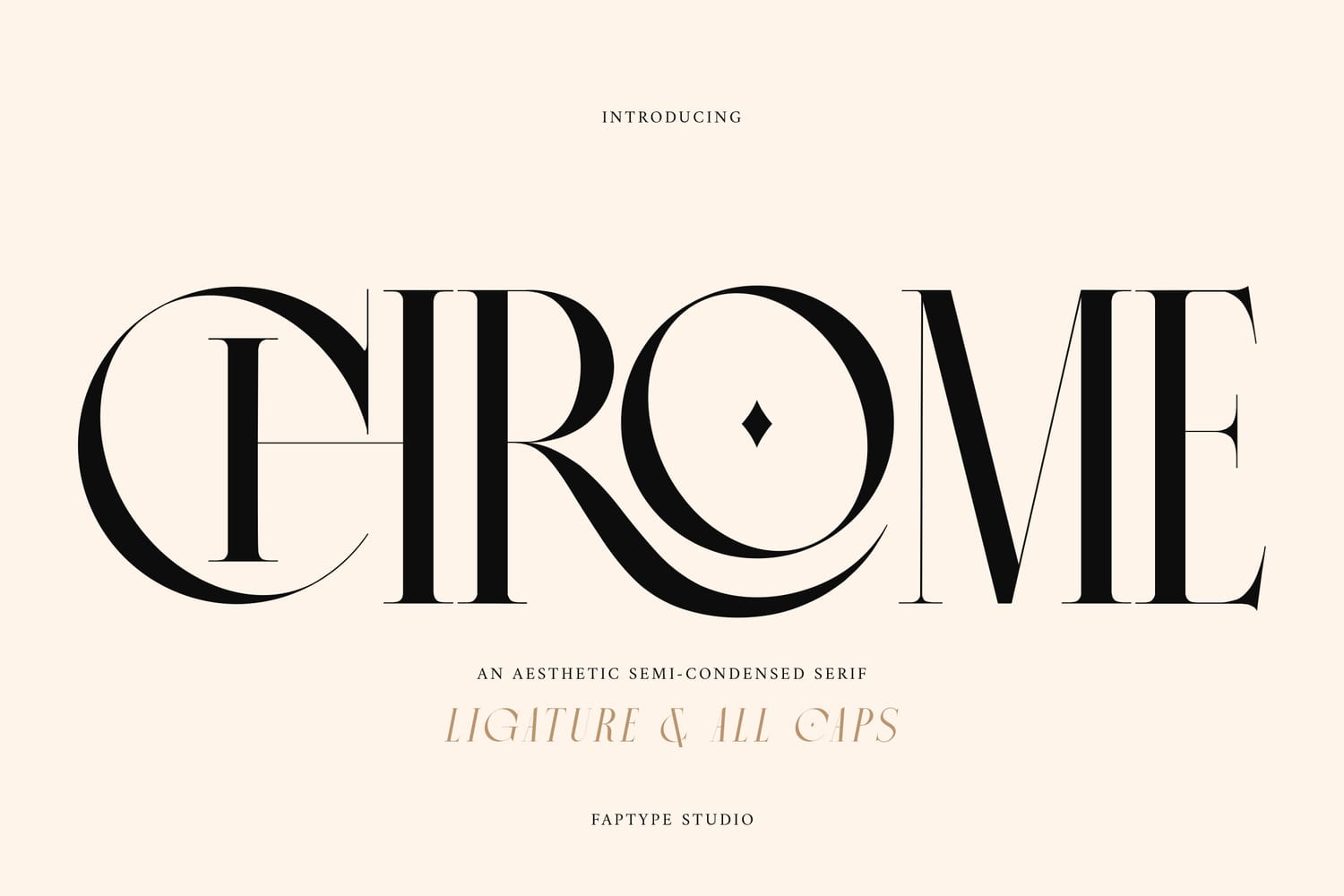 Chrome aesthetic semi-condensed serif font title banner by Faptype Studio showcasing decorative interlocking high-contrast ligatures and modern capital lettering on a soft cream background.