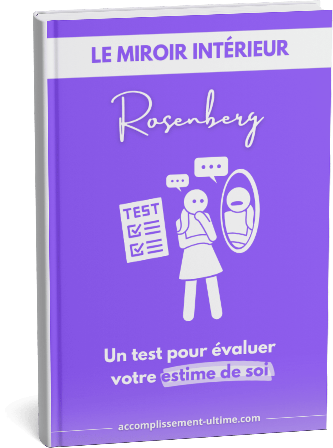 Le test de Rosenberg pour évaluer le niveau d'estime de soi avec des résultats détaillés et commentés afin de pouvoir commencer sa transformation. évaluez votre estime de soi et faites le bilan de votre niveau actuel d'estime de soi. Inclus dans le pack "Essor de l'Estime de Soi" crée par Accomplissement ultime.