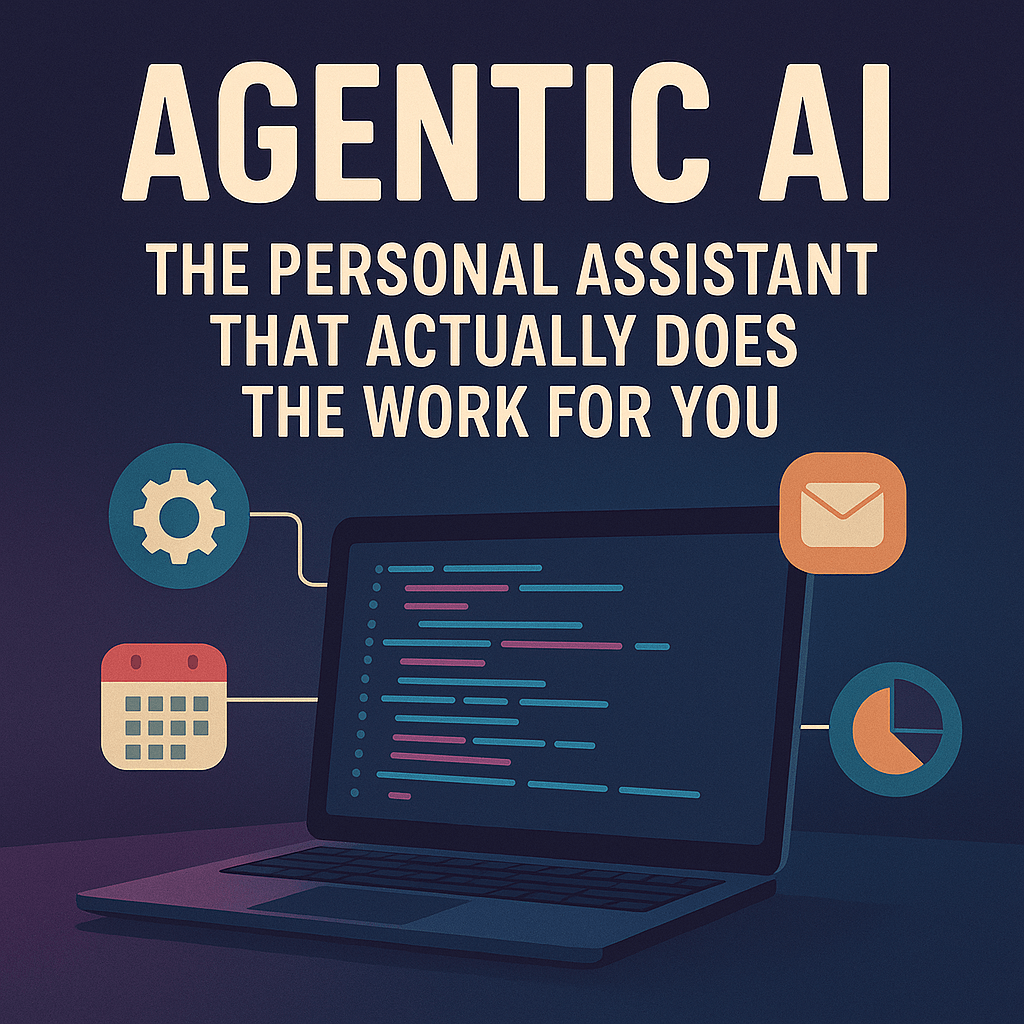 ALT: Poster reading “Agentic AI — The personal assistant that actually does the work for you” with a laptop and icons for calendar, email, settings gear, and analytics in a dark gradient palette.