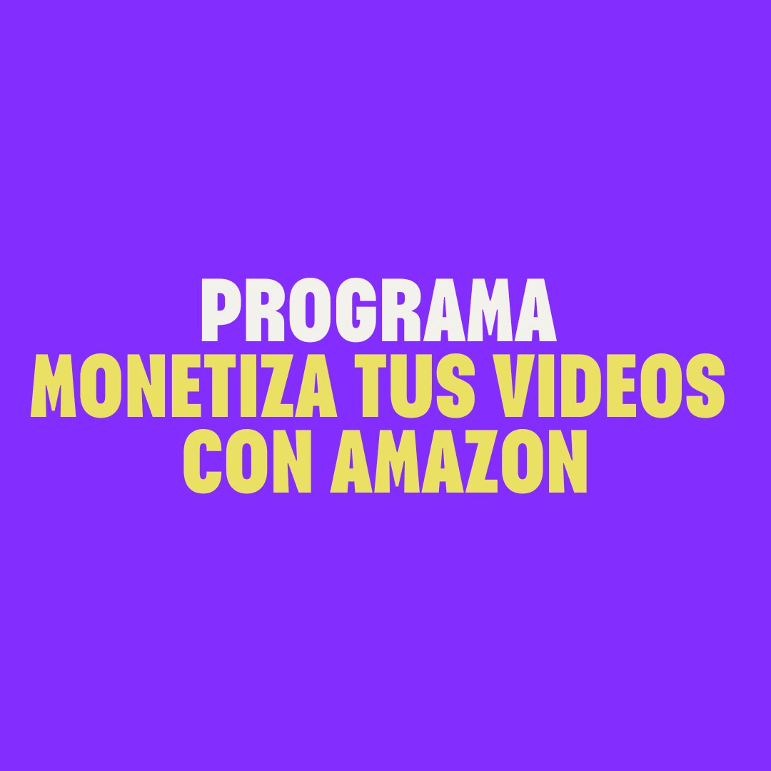 Monetiza tus videos con AMAZON