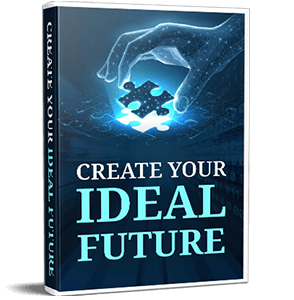 Create Your Ideal Future
