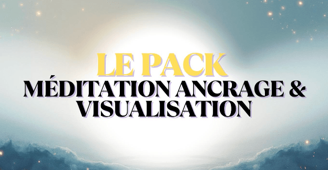 Pack Méditations Ancrage Visualisation