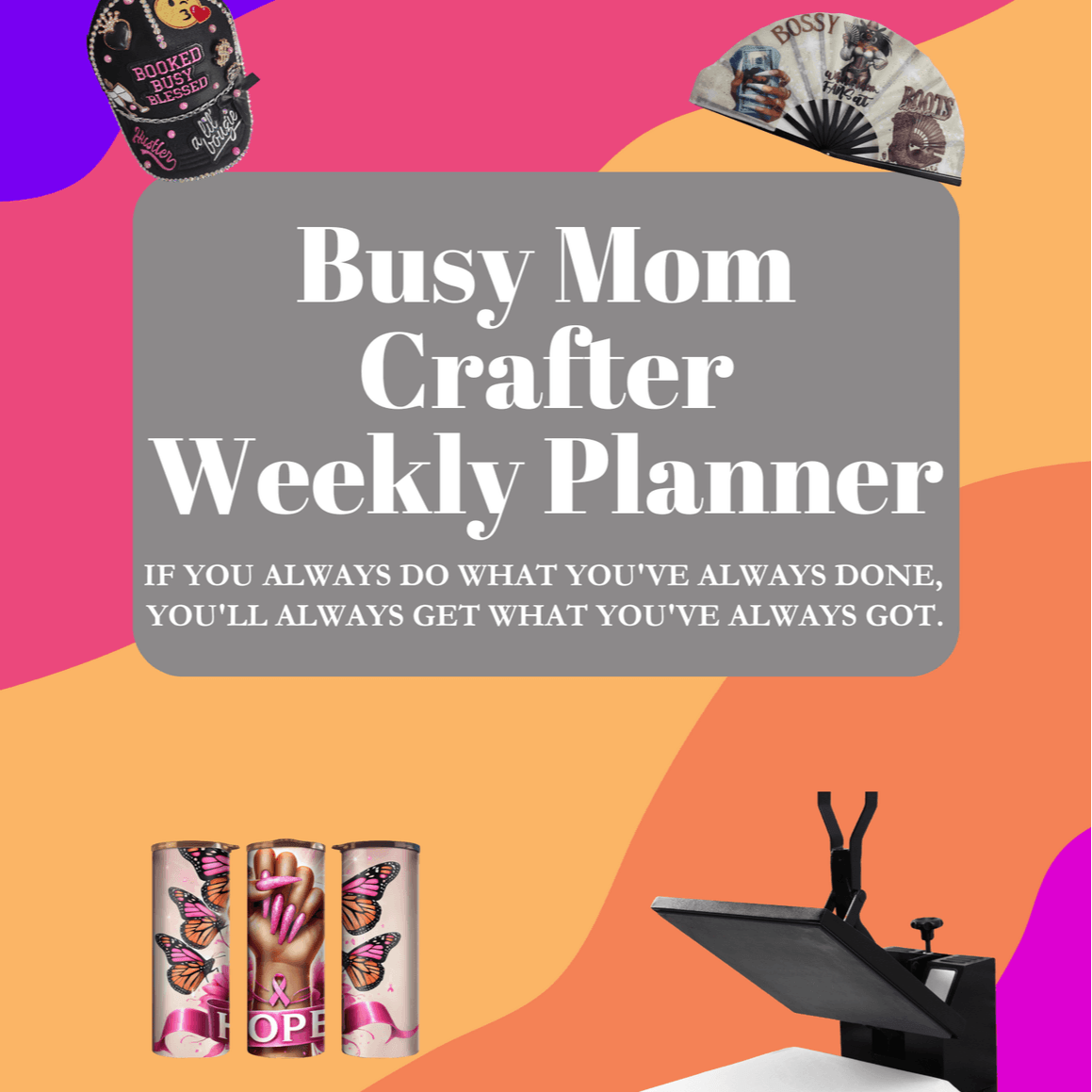 Busy Mom Crafter Weekly Planner
