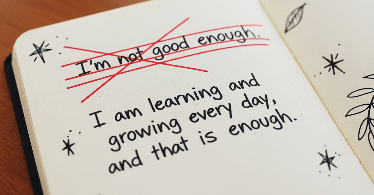 Journal page with “I’m not good enough” crossed out and replaced with a positive growth statement, illustrating reframing negative self-talk