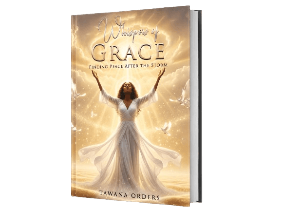 Whispers of Grace by Tawana Orders