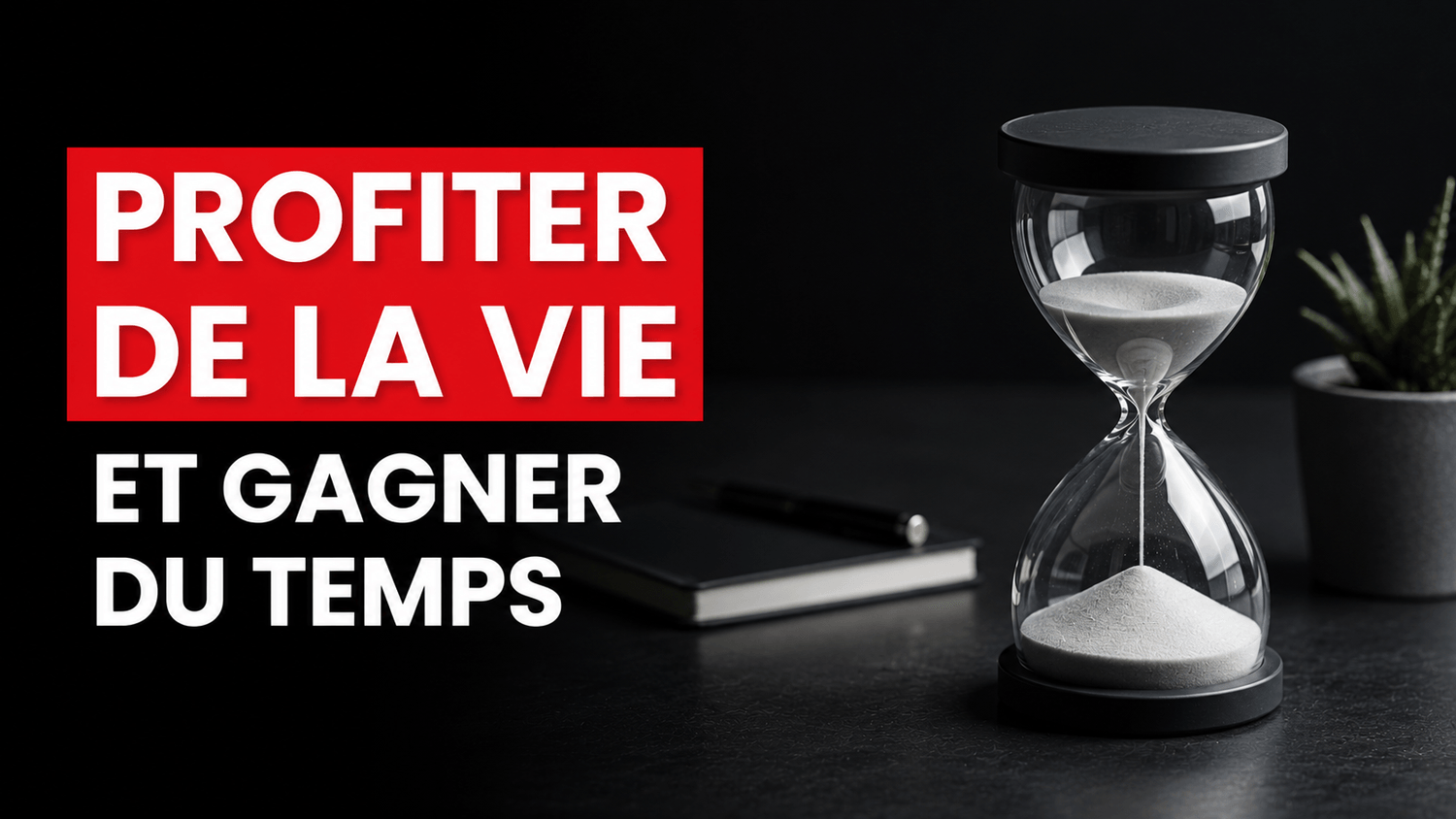 Profiter de la vie et gagner du temps