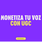 Monetiza tu voz con UGC