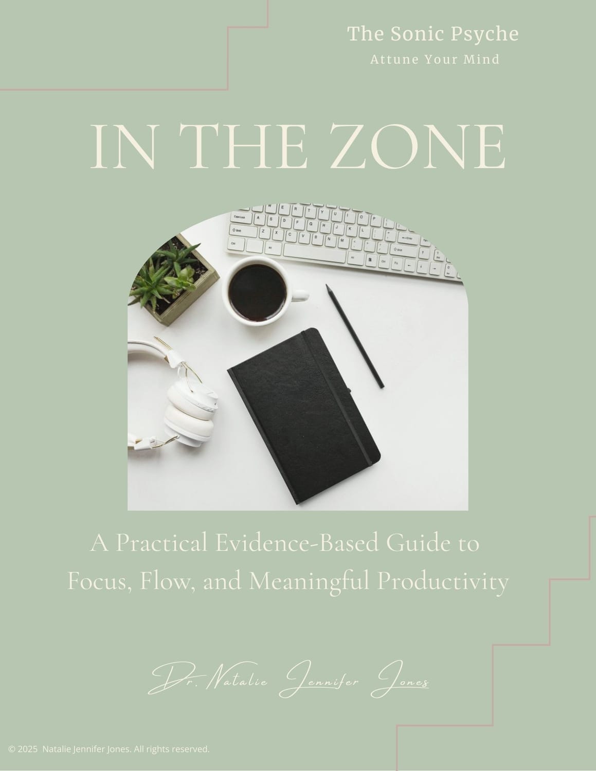 Cover of ‘In the Zone’ guide — a practical evidence-based resource for focus, flow, and meaningful productivity, by Dr. Natalie Jennifer Jones.