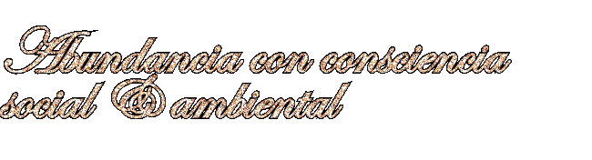 Abundancia con consciencia social y ambiental