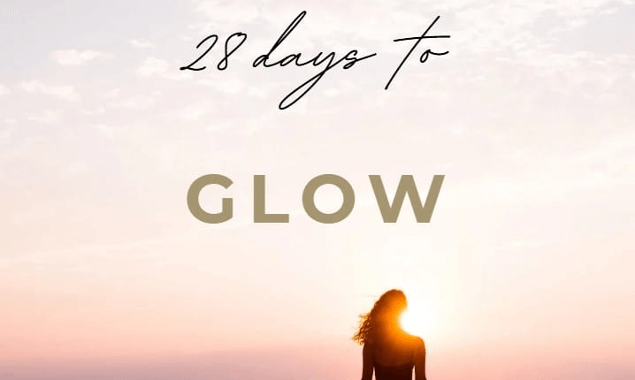 28 days to Glow: daily rituals to help you rise, release, reclaim and radiate after a romantic separation