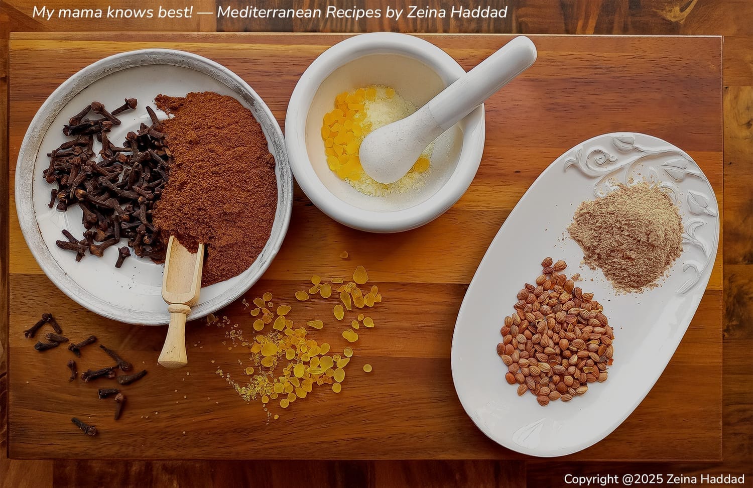 an image of arabic spices of cloves, miskeh (mastic), and mahlab, with text that reads "My mama knows best! — Mediterranean Recipes by Zeina Haddad".