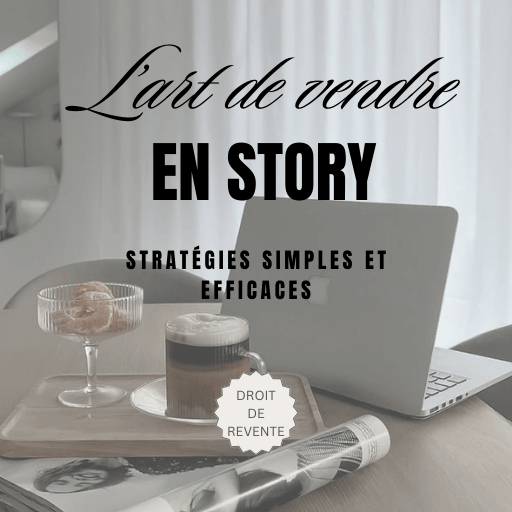 L'art de vendre en story : Stratégies simples et efficaces