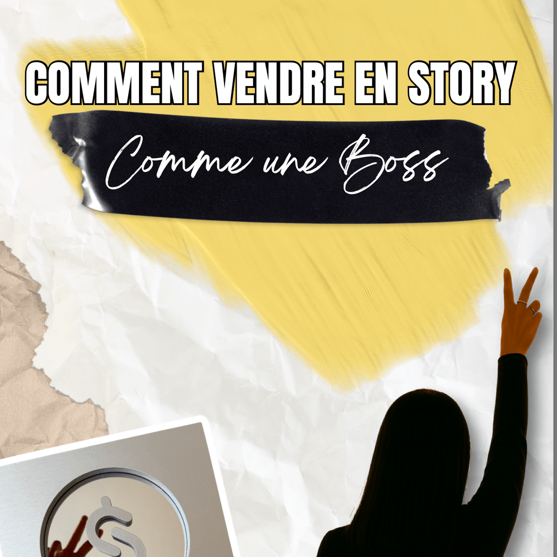 COMMENT VENDRE EN STORY Comme une Boss