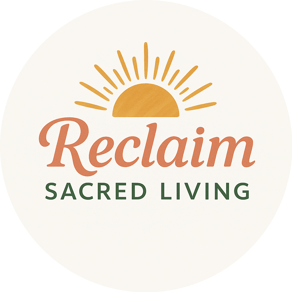 Reclaim Sacred Living