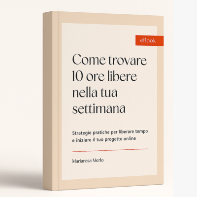 COME TROVARE 10 ORE LIBERE NELLA TUA SETTIMANA
