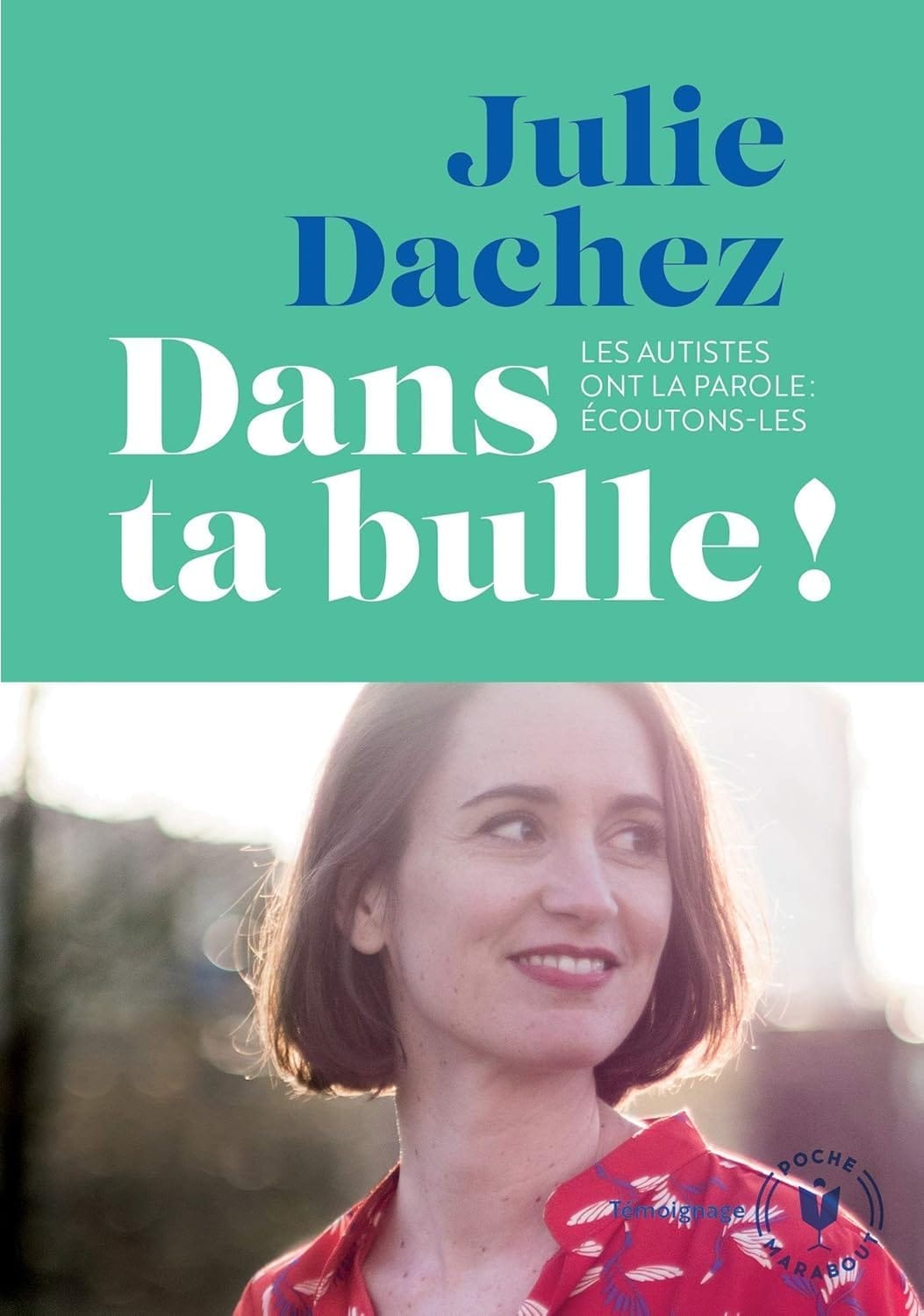 dans ta bulle les autistes ont la parole julie dachez