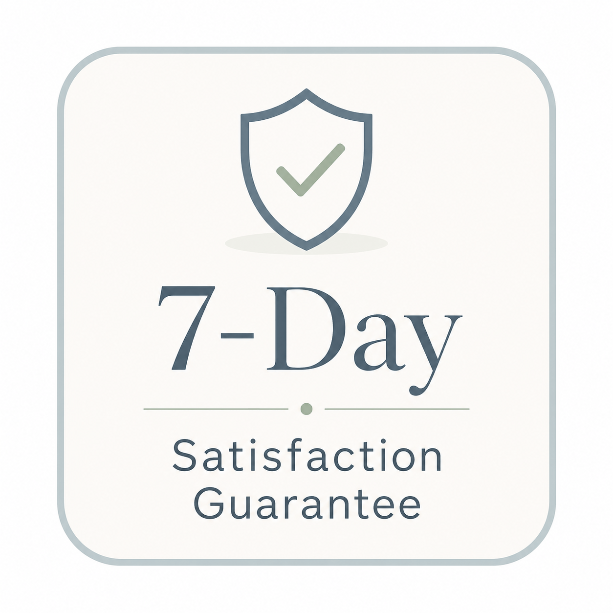 7-Day Satisfaction Guarantee
