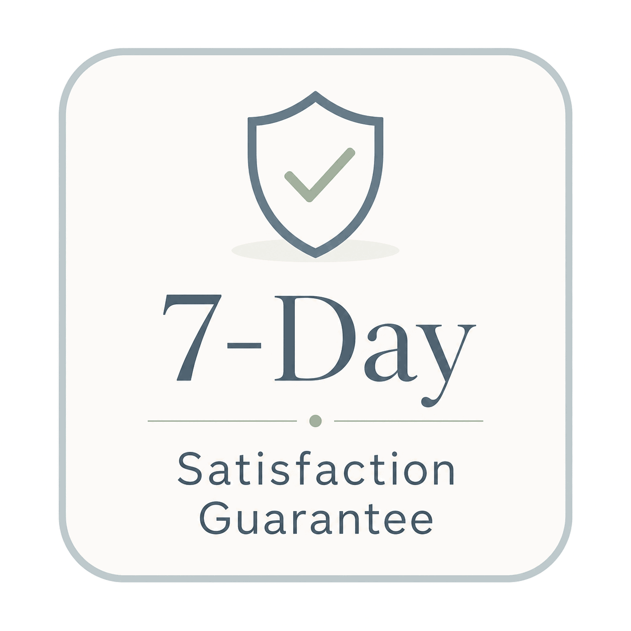 7-Day Satisfaction Guarantee