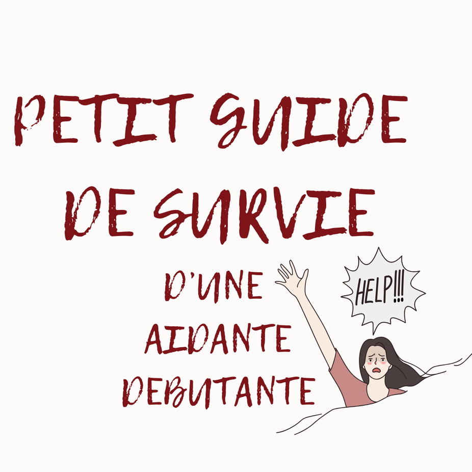Petit Guide de Survie d’une  aidante DEBUTANTE